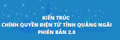 CÔNG KHAI Kiến trúc chính quyền điện tử Quảng Ngãi phiên bản 2.0